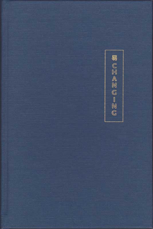 CHANGING:: Zhouyi: The Heart of the Yijing (1st Edition)